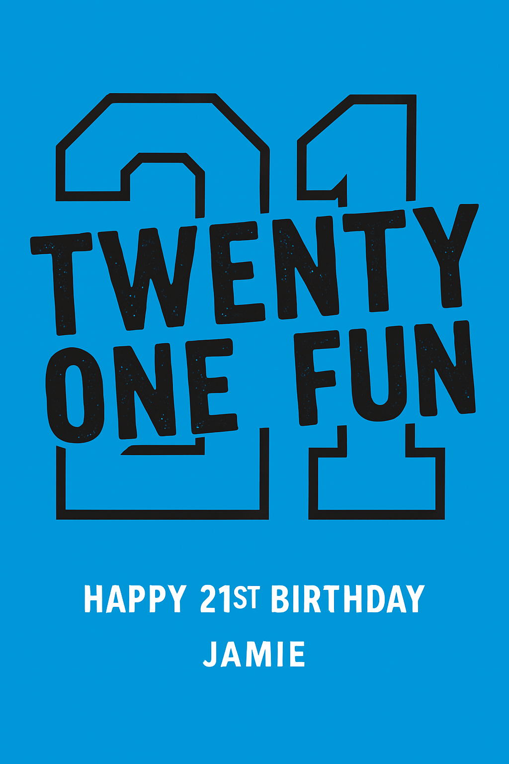 Personalised 21st Birthday Card – Twenty One Fun – Folded A6/A5/A4
