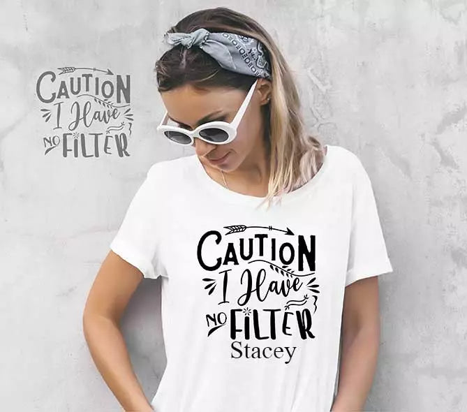 Personalised black cotton t-shirt printed with "Caution, I Have No Filter" and custom name