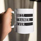 Personalised Best Trainer Ever white ceramic mug with custom reverse text
