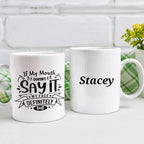 Personalised If My Mouth Doesn't Say It funny mug