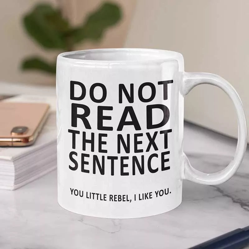 personalised do not read next sentence you little rebel i like you funny mug gift
