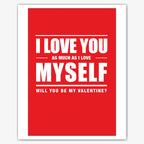 I Love You As Much As I Love Myself – Funny Valentine’s Card – personalised Valentine card, custom romantic greeting or anniversary card; make your own unique card.