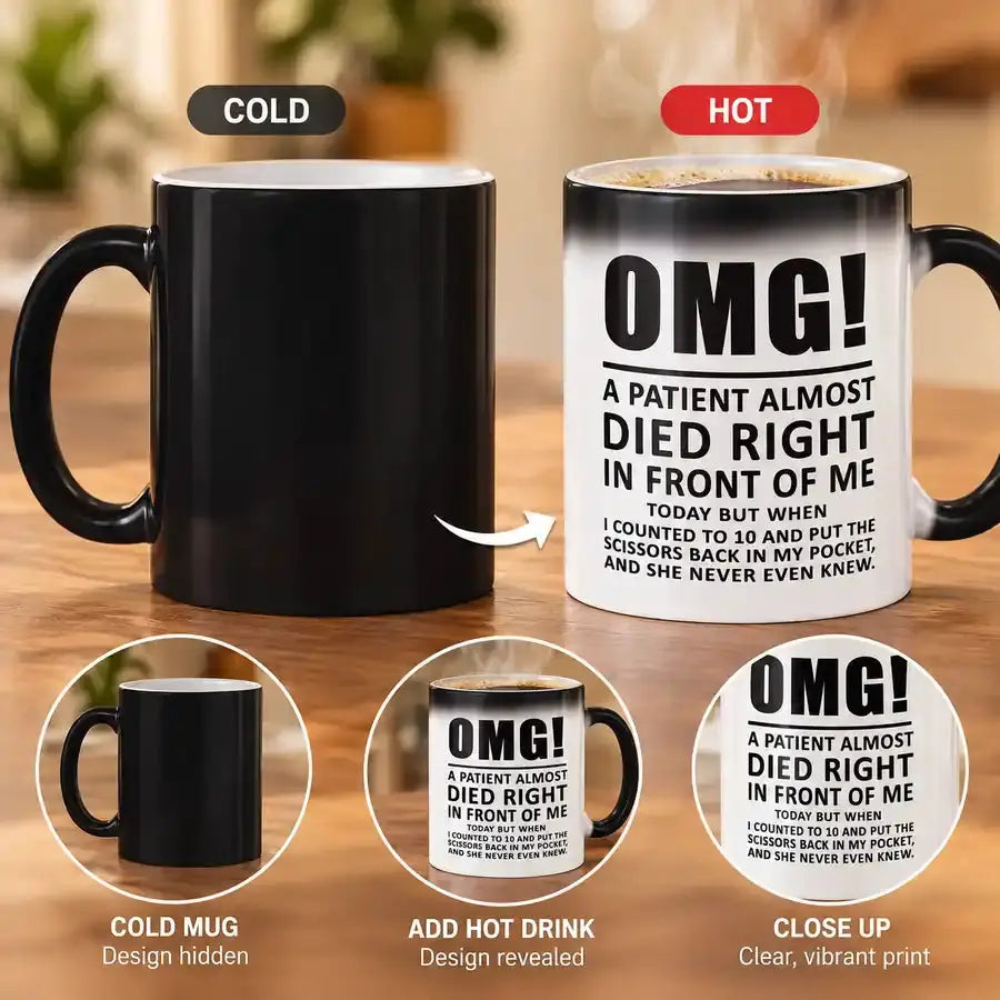 OMG A Patient Almost Died magic mug showing black cold mug and funny medical quote revealed when hot