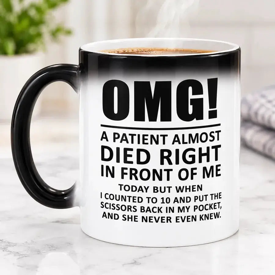 Personalised OMG A Patient Almost Died magic heat change mug with funny nurse quote revealed by hot drink