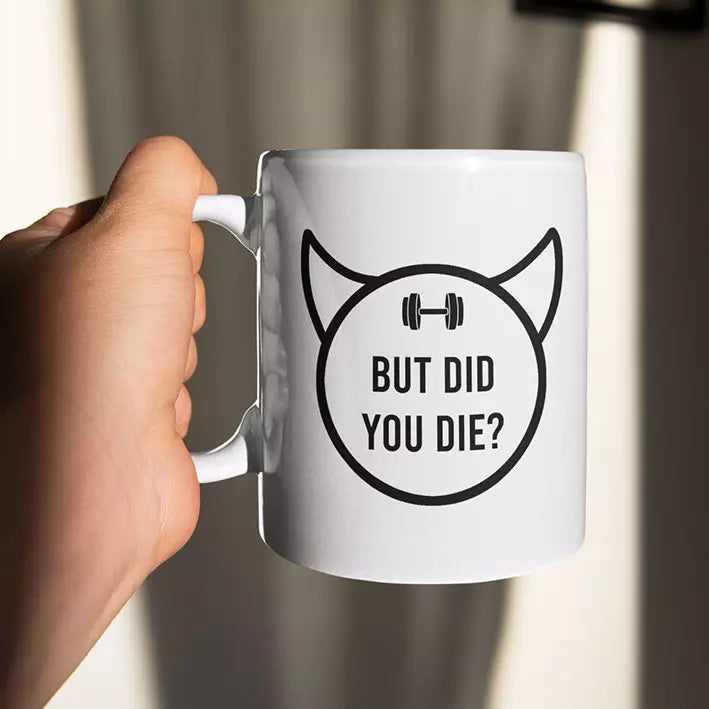 White ceramic gym mug featuring the funny “But Did You Die?” quote on the front, with optional personalised name or message on the reverse.