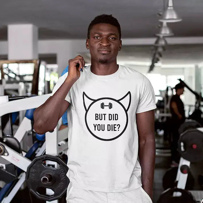 Personalised gym T-shirt featuring the funny “But Did You Die?” slogan with a custom name printed beneath the design.