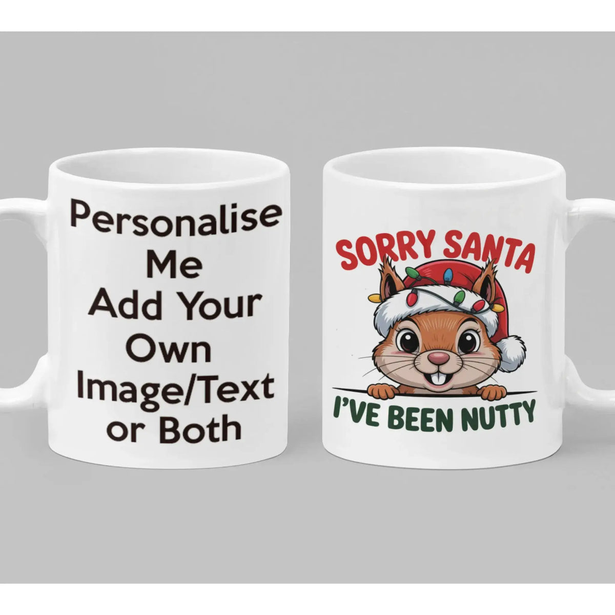 Funny Sorry Santa I've Been Nutty Christmas mug featuring a cute squirrel wearing a Santa hat decorated with colourful festive lights.