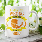Funny Virgo zodiac mug with I May Be Wrong But I Highly Doubt It quote