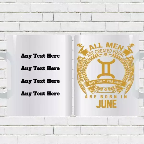 All Men are Created Equal But Only Best are Born in June - Birthday Personalised Mug