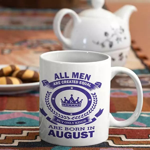 All Men are Created Equal But Only Kings are Born in August - Birthday Mug