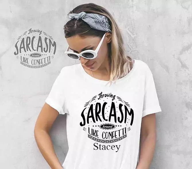 "Throwing Sarcasm Around Like Confetti" Personalised Funny t-Shirt