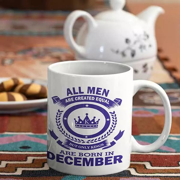 All Men are Created Equal But Only Kings are Born in December - Birthday Mug