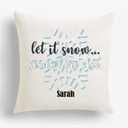 Let It Snow, Somewhere Else - Personalised Christmas Cushion - Add Name
