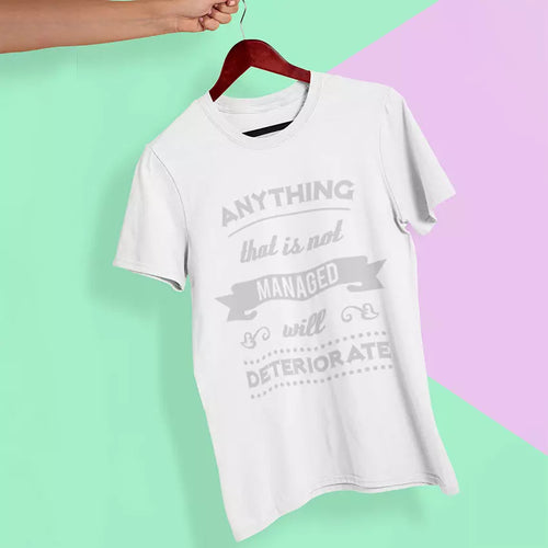 "Anything That is Not Managed Will Deteriorate" Personalised t-Shirt