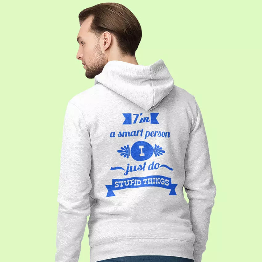 "I'm a Smart Person - I Just Do Stupid Things" Personalised Quote Hoodie