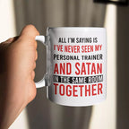 Never Seen My Personal Trainer & Satan in the Same Room Together - Personalised Funny Mug