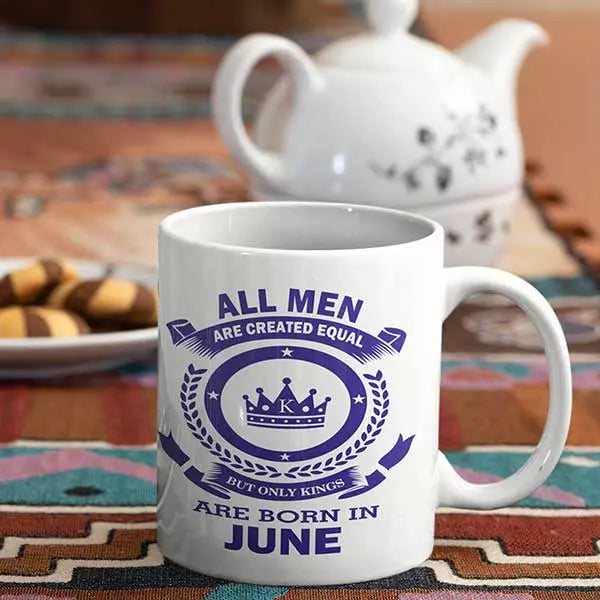 All Men are Created Equal But Only Kings are Born in June - Birthday Mug