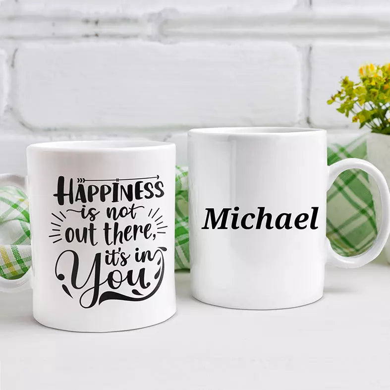 Happiness is Not Out There, It's In You Personalised Mug