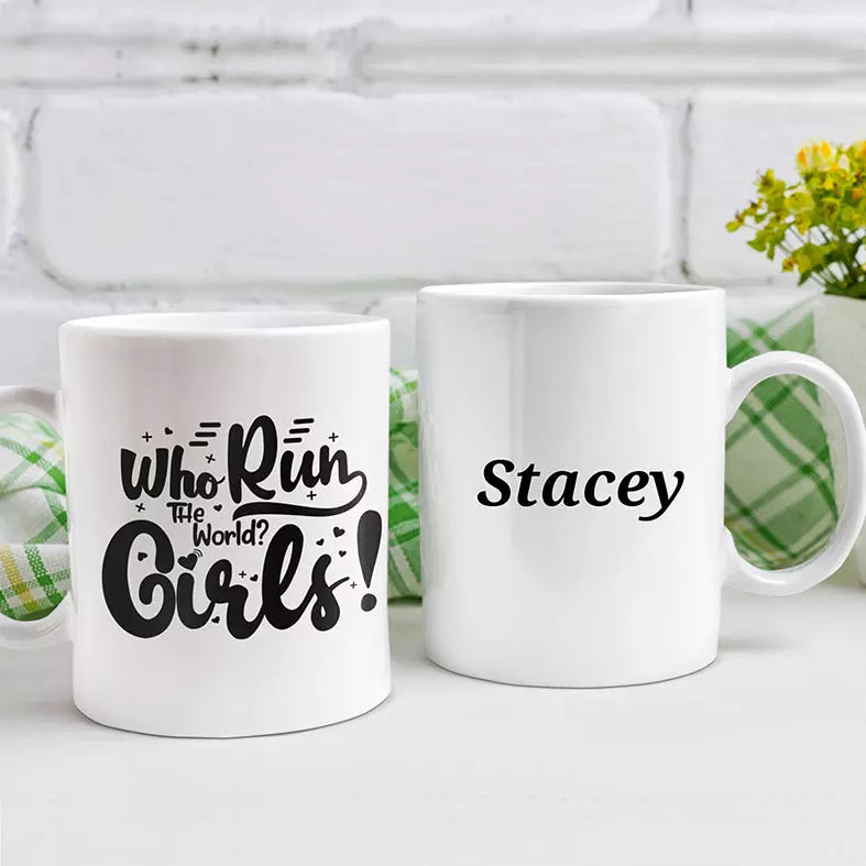 Who Run The World? Girls! Personalised Funny Mug
