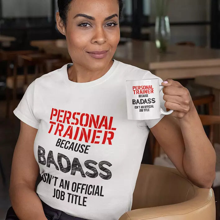 Personal Trainer Because Badass Isn't An Official Job Title - Personalised Funny Quote t-Shirt