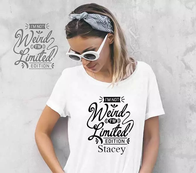 "I'm Not Weird, I'm Limited Edition" Personalised Funny t-Shirt