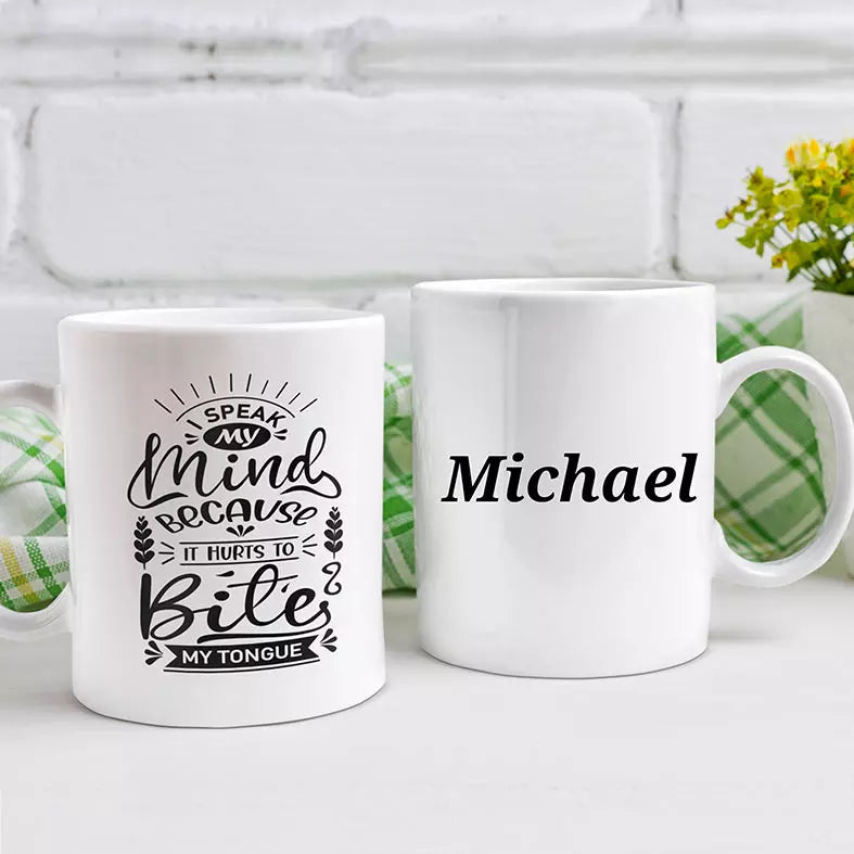 I Speak My Mind Because It Hurts To Bite My Tongue Personalised Funny Mug
