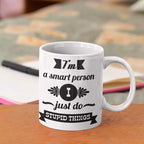 Personalised "I'm A Smart Person. I Just Do Stupid Things" Funny Mug