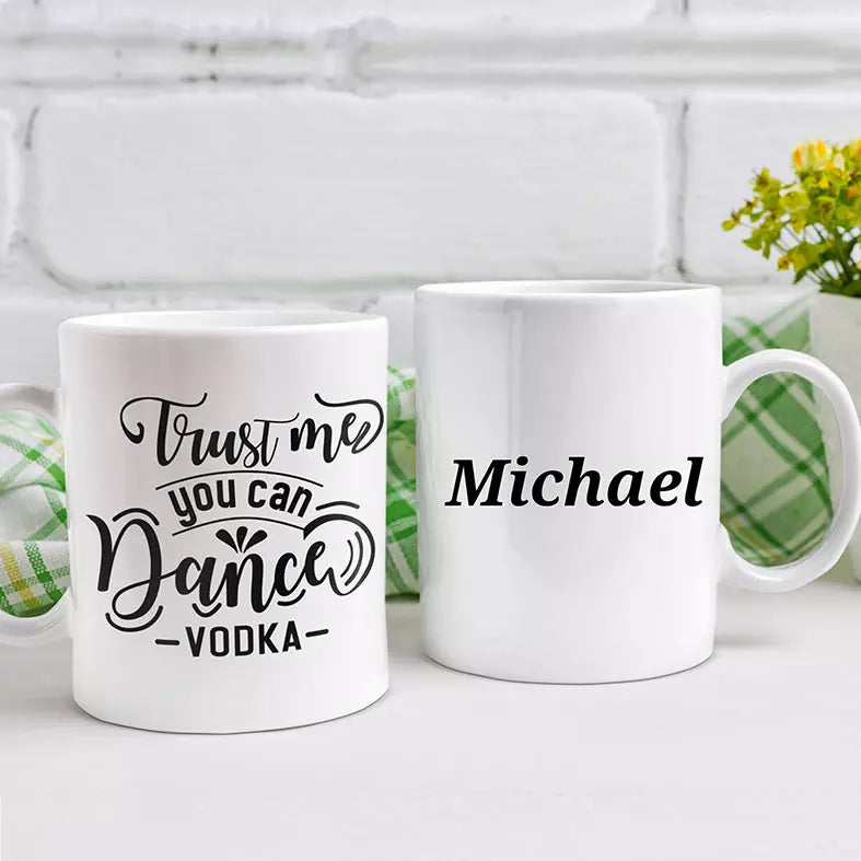 Trust Me You Can Dance Vodka Personalised Funny Mug