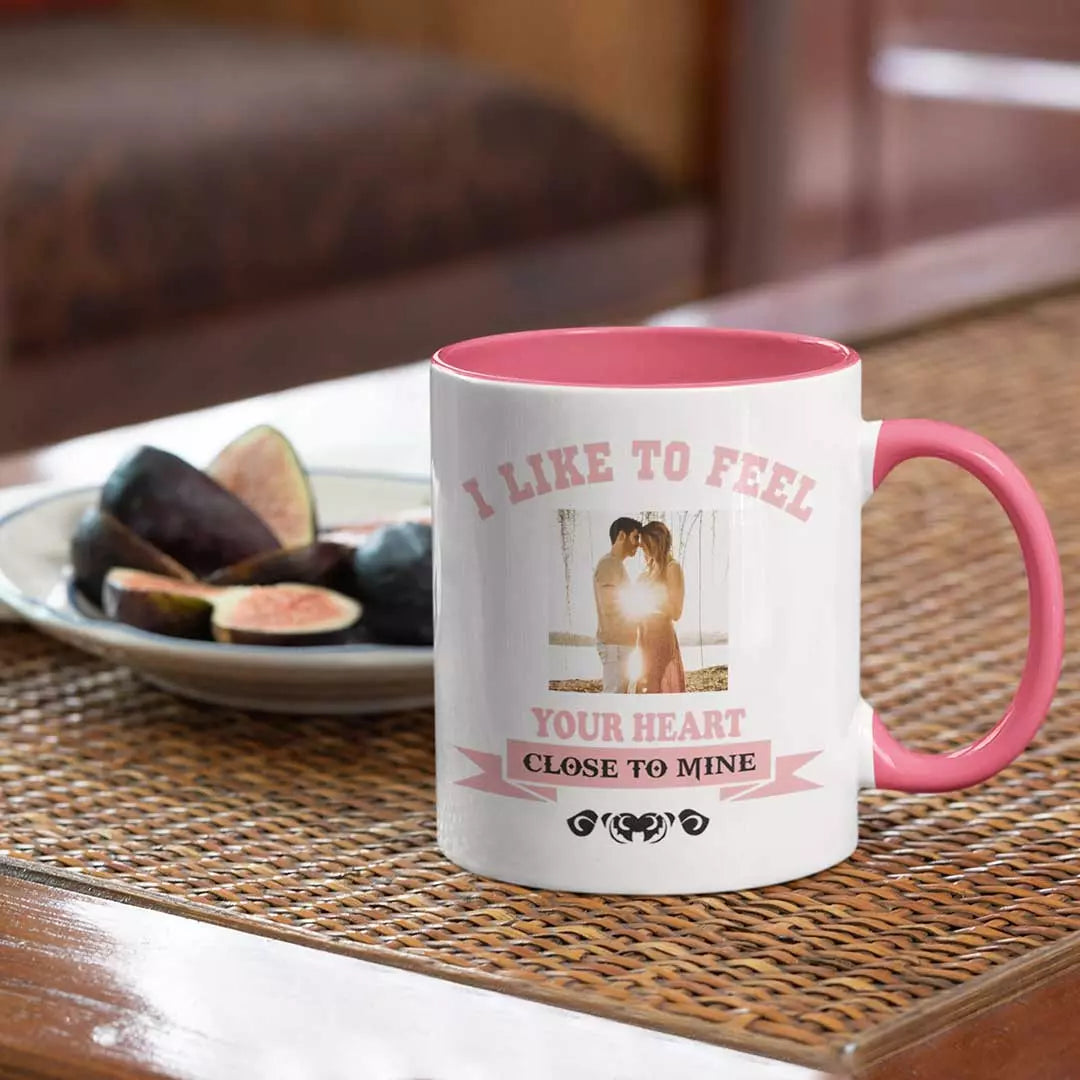 I Like to Feel Your Heart Close to Mine - Personalised Colour Inside Mug