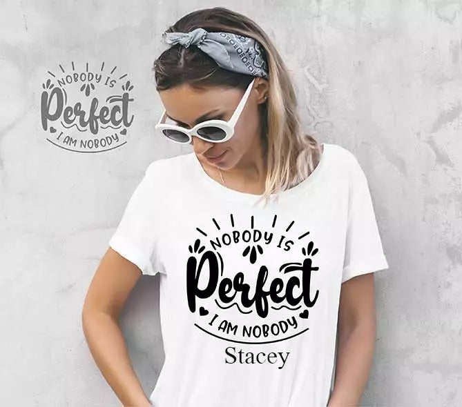 "Nobody Is Perfect. I Am Nobody" Personalised Funny t-Shirt