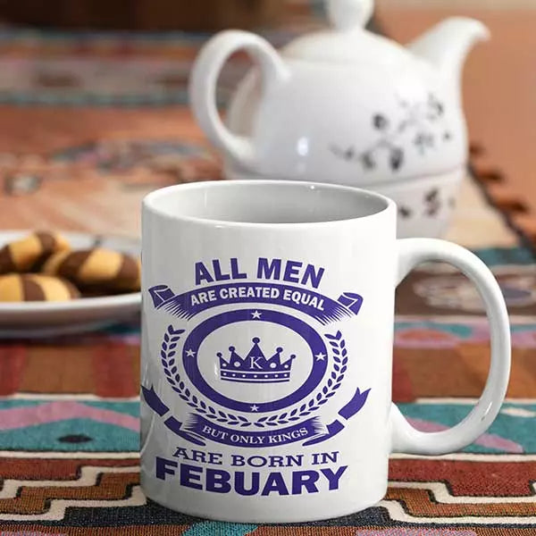 All Men are Created Equal But Only Kings are Born in February - Birthday Mug