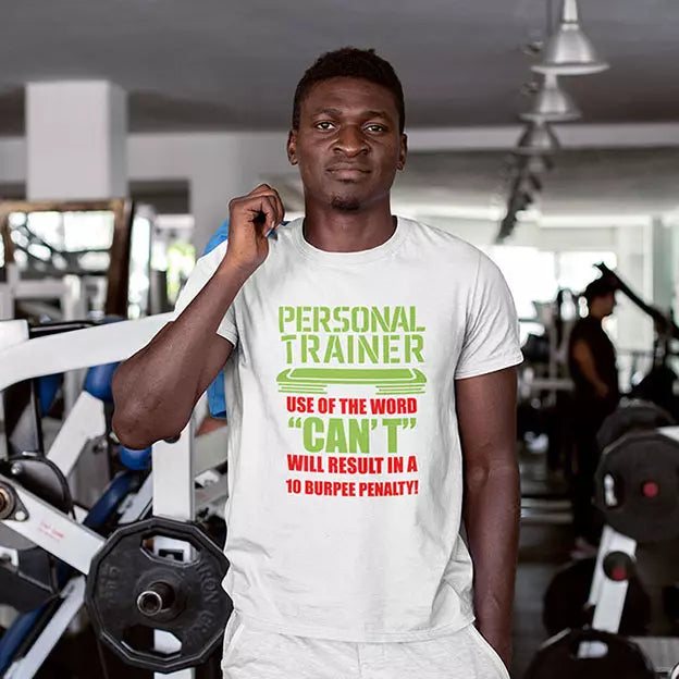 "Personal Trainer - Use of the Word "Can't" Will Result in a 10 Burpee Penalty" - Personalised Quote t-Shirt