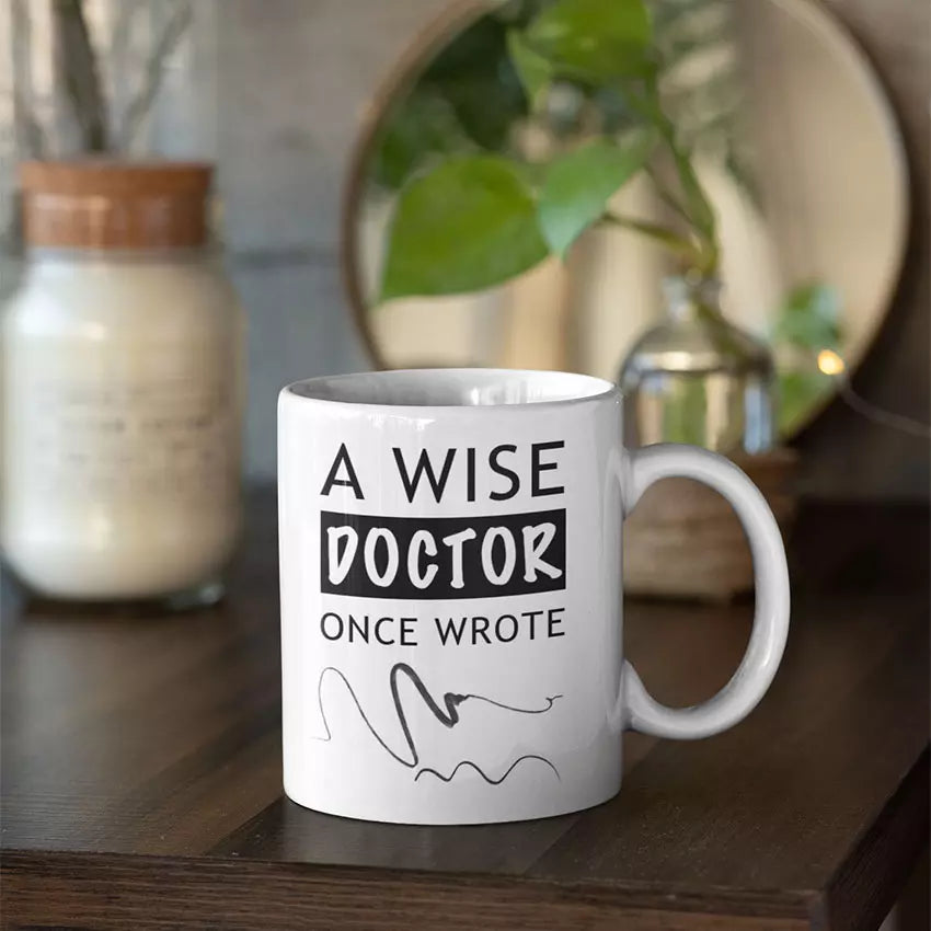 A Wise Doctor Once Wrote' Personalised Funny Mug