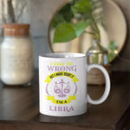 Personalised Libra zodiac mug with I May Be Wrong But I Highly Doubt It quote