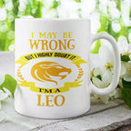 I May be Wrong but I Highly Doubt It - I'm a Leo - Personalised Mug
