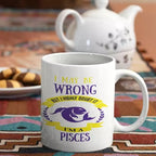I May be Wrong but I Highly Doubt It - I'm a Pisces - Personalised Mug