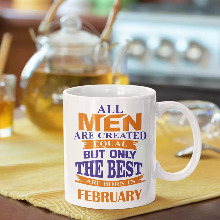 All Men Are Created Equal But Only the Best are Born in (MONTH) - Personalised Mug