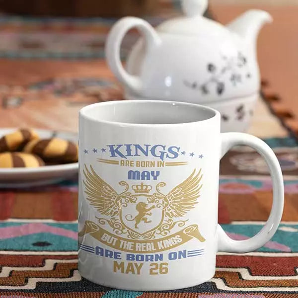 Kings are Born in May But the Real Kings are Born on DATE - Birthday Mug