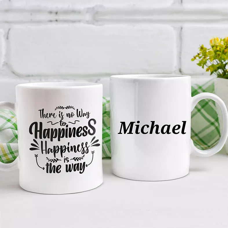 There is No Way to Happiness. Happiness is The Way Personalised Mug