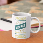 Personalised "Born To Be Free. Forever Young" Quote Mug