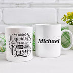 Finding Happiness is Easy. Stop Being Busy Personalised Mug