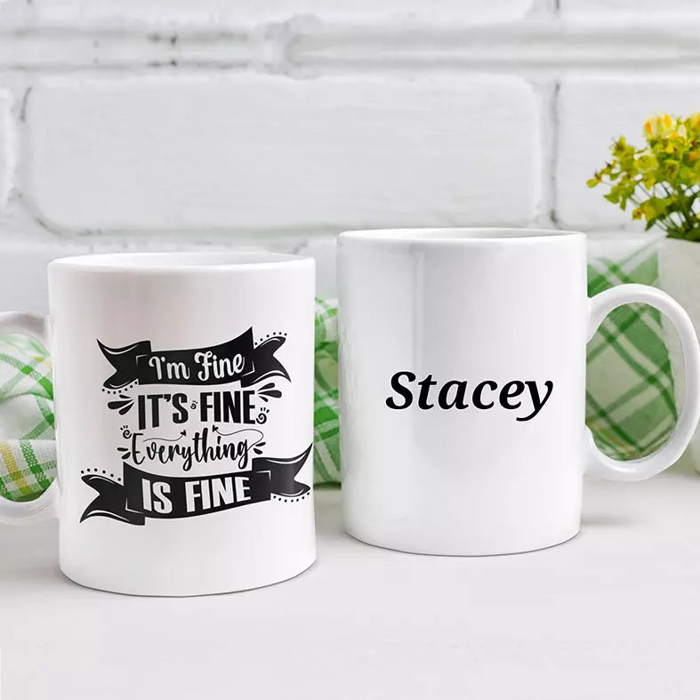 I'm Fine. It's Fine. Everything is Fine Personalised Funny Mug