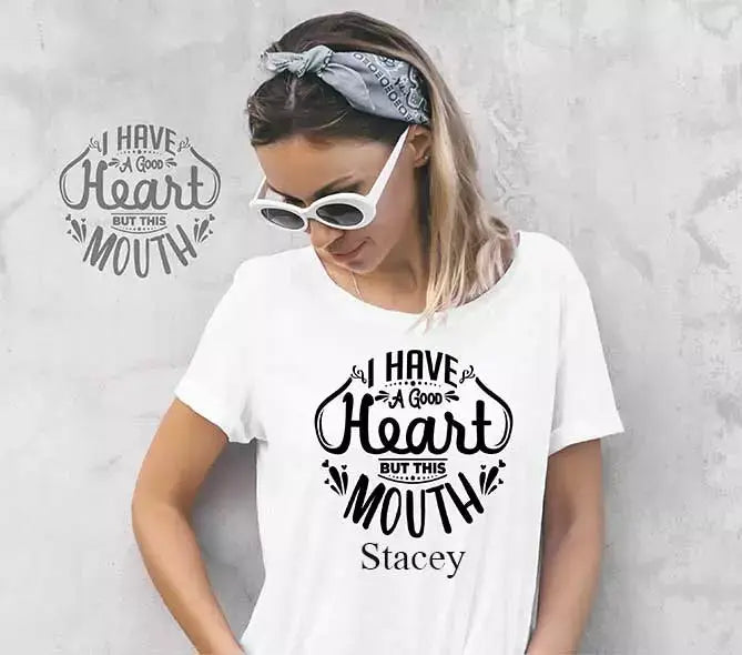 "I Have A Good Heart But This Mouth" Personalised Funny t-Shirt