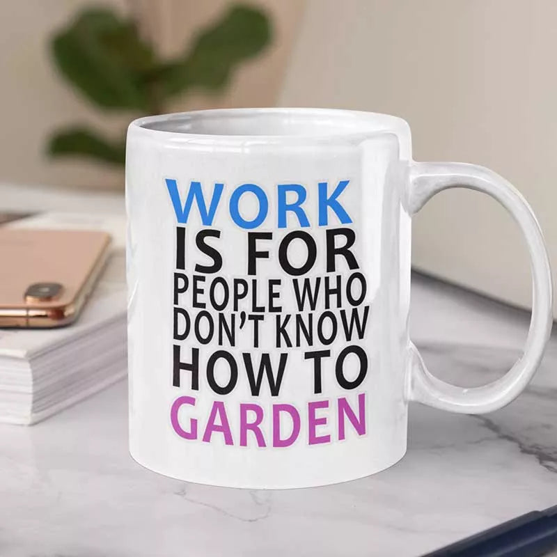 personalised work is for people who dont know how to garden funny mug UK
